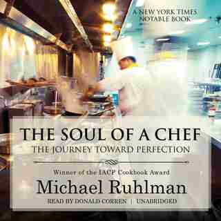 The Soul Of A Chef: The Journey Toward Perfection by Michael Ruhlman
