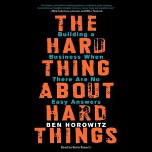 The Hard Thing About Hard Things: Building A Business When There Are No Easy Answers image number 0