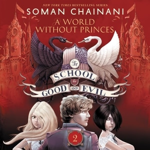 The School for Good and Evil #2: A World without Princes: Now a Netflix Originals Movie