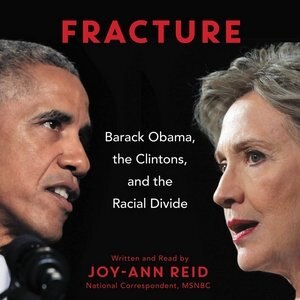Fracture: Barack Obama, the Clintons, and the Racial Divide