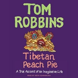 Tibetan Peach Pie: A True Account Of An Imaginative Life