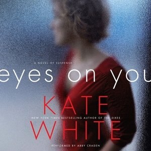 Eyes On You: A Novel Of Suspense