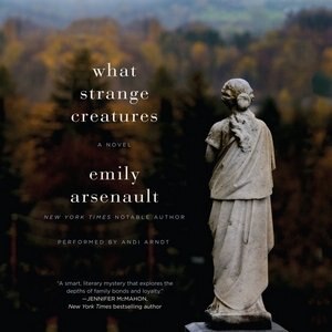 What Strange Creatures: A Novel