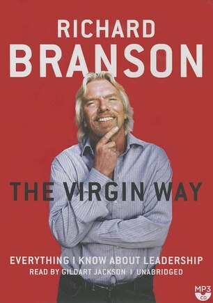 The Virgin Way: Everything I Know about Leadership