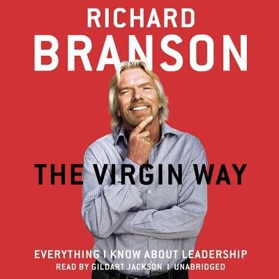 The Virgin Way: Everything I Know about Leadership