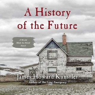 A History Of The Future: A World Made By Hand Novel