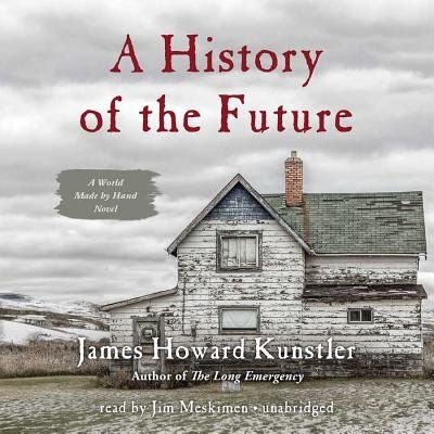 A History Of The Future: A World Made By Hand Novel