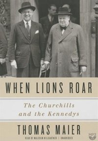 When Lions Roar: The Churchills And The Kennedys