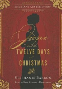 Jane And The Twelve Days Of Christmas: Being A Jane Austen Mystery