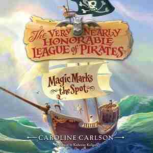Magic Marks The Spot by Caroline Carlson