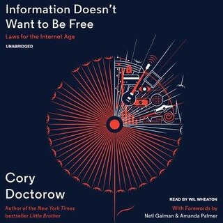 Information Doesn’t Want to Be Free: Laws for the Internet Age