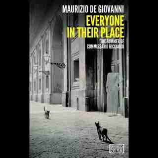 Everyone In Their Place: The Summer Of Commissario Ricciardi by Maurizio de Giovanni