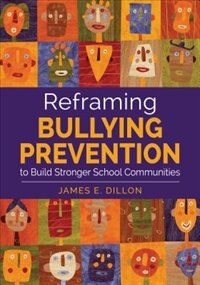 Front cover_Reframing Bullying Prevention To Build Stronger School Communities