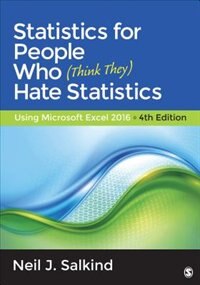 Statistics For People Who (think They) Hate Statistics: Using Microsoft Excel 2016