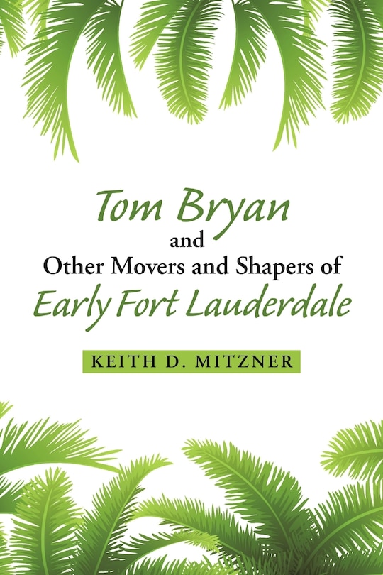 Front cover_Tom Bryan and Other Movers and Shapers of Early Fort Lauderdale