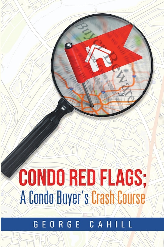 Front cover_Condo Red Flags; A Condo Buyer's Crash Course