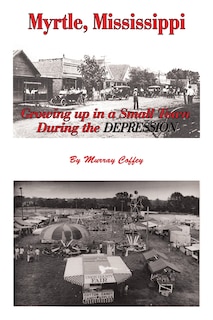 Couverture_MYRTLE, MISSISSIPPI Growing Up in a Small Town During the Depression