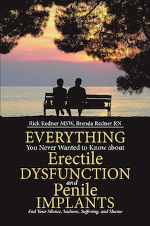 Front cover_Everything You Never Wanted To Know About Erectile Dysfunction And Penile Implants