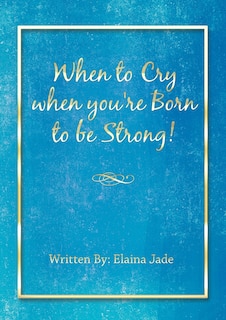 Couverture_When to Cry when you're Born to be Strong!