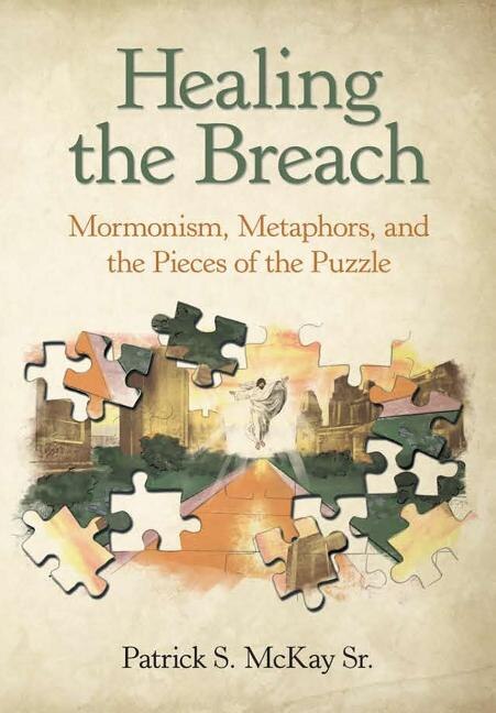 Healing the Breach: Mormonism, Metaphors, and the Pieces of the Puzzle
