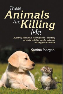 Front cover_These Animals Are Killing Me