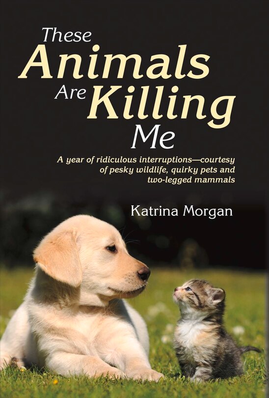 Front cover_These Animals Are Killing Me