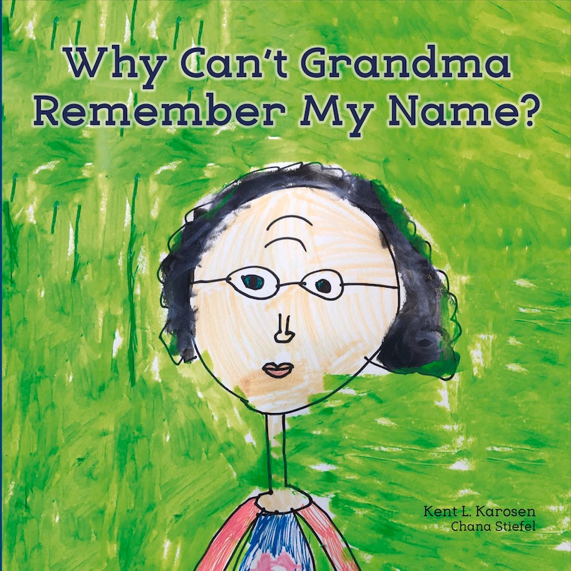 Front cover_Why Can't Grandma Remember My Name?