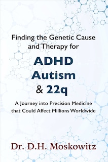Front cover_Finding The Genetic Cause And Therapy For Adhd, Autism And 22q