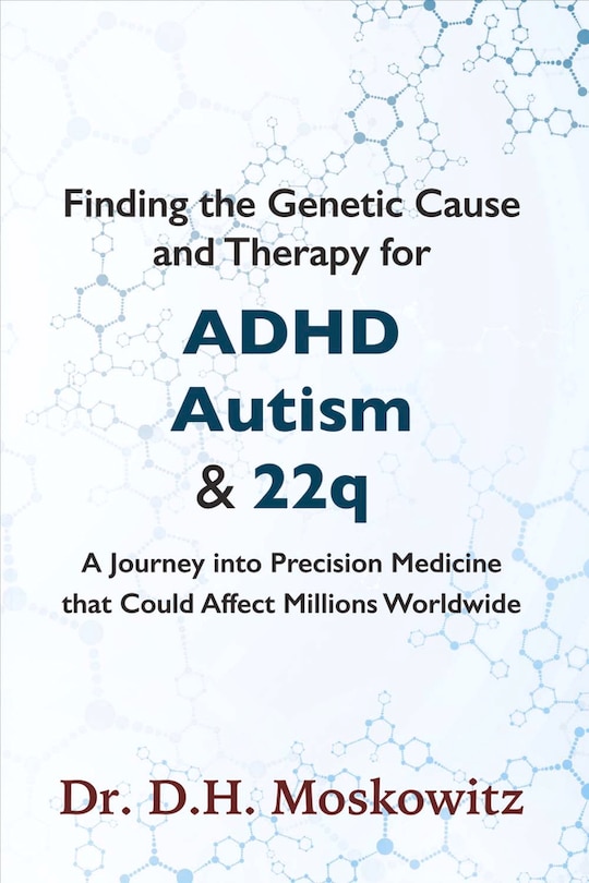 Front cover_Finding The Genetic Cause And Therapy For Adhd, Autism And 22q