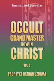 Occult Grand Master Now in Christ Vol. 2: Vol. 2