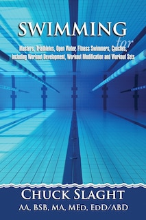Couverture_Swimming For Masters, Triathletes, Open Water, Fitness Swimmers, Coaches, Including Workout Development, Workout Modification And Workout Sets