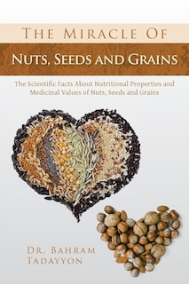 Front cover_The Miracle of Nuts, Seeds and Grains