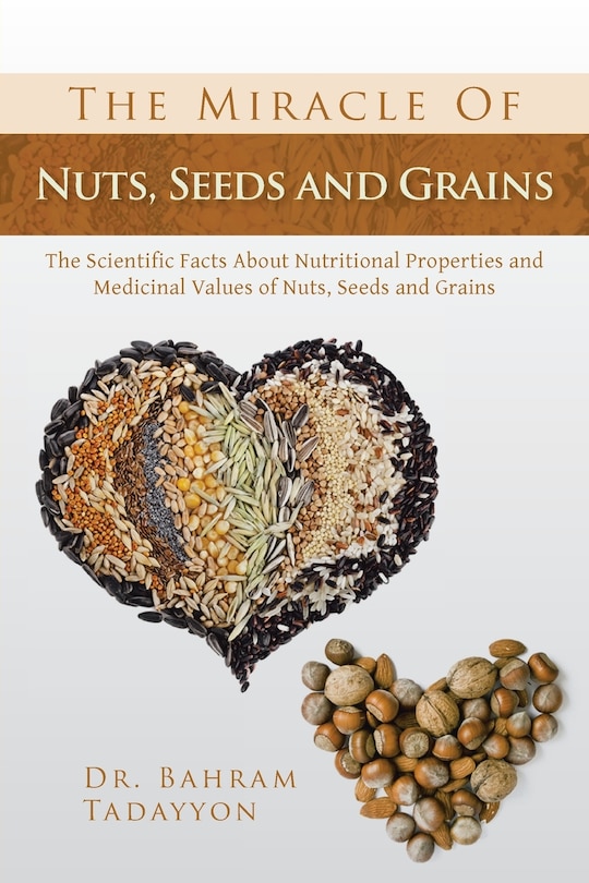 Front cover_The Miracle of Nuts, Seeds and Grains