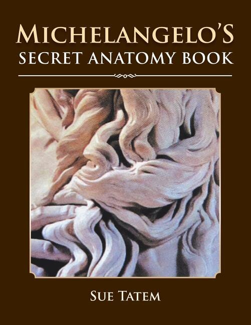 Front cover_Michelangelo's Secret Anatomy Book