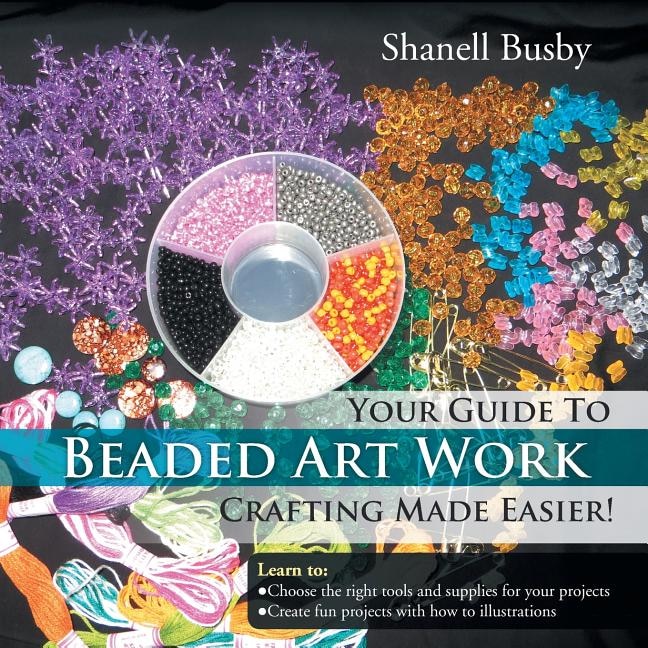 Front cover_Your Guide To Beaded Art Work Crafting Made Easier!