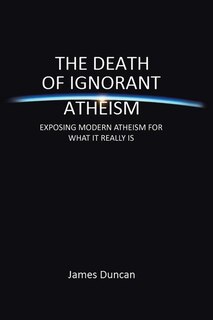 Front cover_The Death of Ignorant Atheism