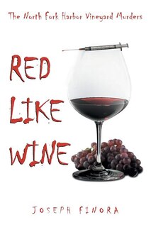 Red Like Wine: The North Fork Harbor Vineyard Murders