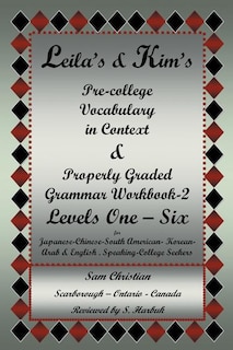 Front cover_Leila's & Kim's Pre-College Vocabulary in Context & Properly Graded Grammar Workbook-2 Levels One - Six for Japanese-Chinese-South America-Korean-Arab