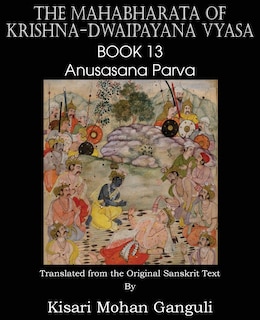 Front cover_The Mahabharata Of Krishna-dwaipayana Vyasa Book 13 Anusasana Parva