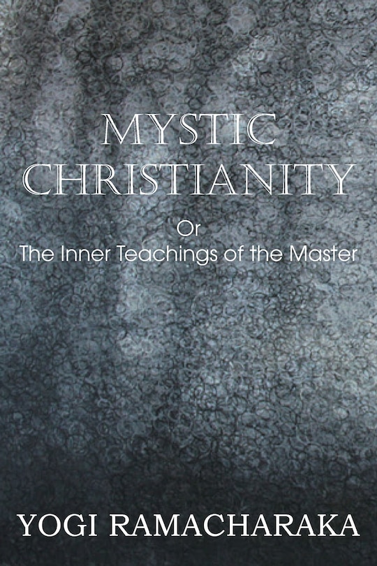 Couverture_Mystic Christianity, Or The Inner Teachings Of The Master