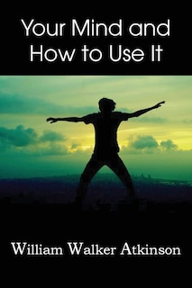 Couverture_Your Mind And How To Use It,