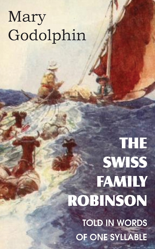 Front cover_The Swiss Family Robinson Told In Words Of One Syllable