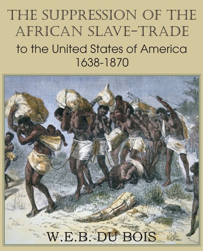 Front cover_The Suppression Of The African Slave-trade To The United States Of America 1638-1870 Volume I