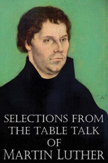 Couverture_Selections From The Table Talk Of Martin Luther