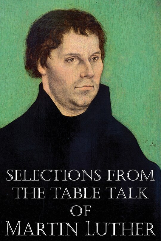 Couverture_Selections From The Table Talk Of Martin Luther
