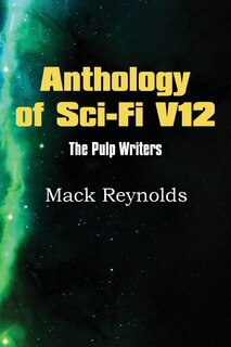 Front cover_Anthology Of Sci-fi V12, The Pulp Writers - Mack Renolds