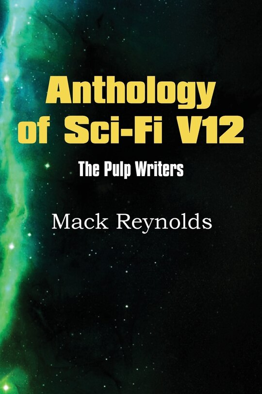 Front cover_Anthology Of Sci-fi V12, The Pulp Writers - Mack Renolds