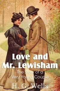 Front cover_Love And Mr. Lewisham, The Story Of A Very Young Couple