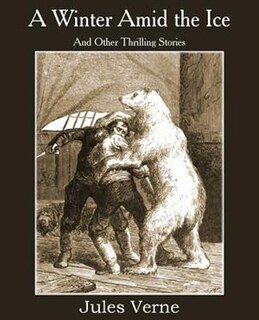 Front cover_A Winter Amid the Ice and Other Thrilling Stories