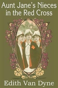 Front cover_Aunt Jane's Nieces in the Red Cross
